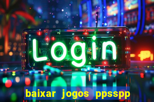 baixar jogos ppsspp para android